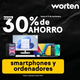 WORTEN: HASTA UN 30% DE AHORRO EN SMARTPHONES Y  ORDENADORES