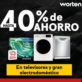 WORTEN: HASTA 40% DE AHORRO EN TV Y GRANDES ELECTRODOMÉSTICOS