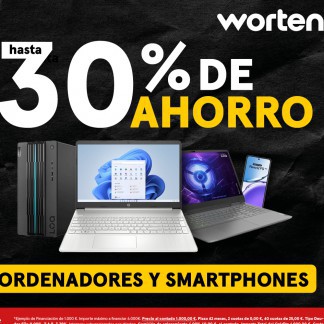 WORTEN: HASTA UN 30% DE AHORRO EN SMARTPHONES Y  ORDENADORES