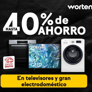 WORTEN: HASTA 40% DE AHORRO EN TV Y GRANDES ELECTRODOMÉSTICOS